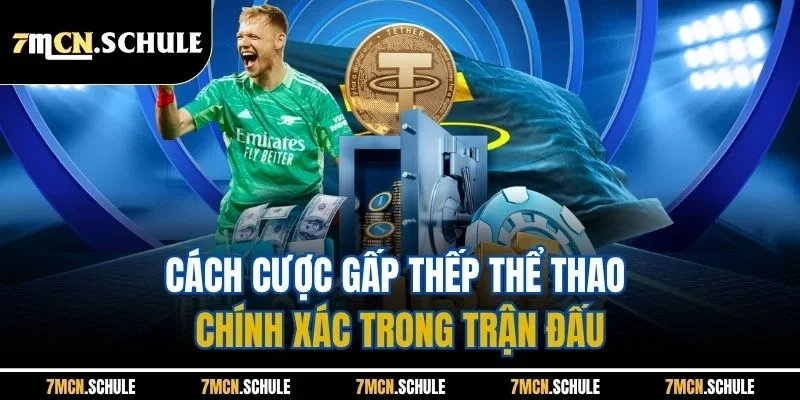 Chiến Thuật Gấp Thếp Cược Thể Thao| Chỉ Dẫn Áp Dụng Chi Tiết 8 Cách cược gấp thếp thể thao chính xác trong trận đấu