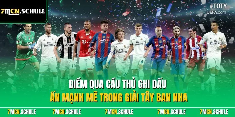 La Liga - Khám Phá Giải Đá Bóng Top 1 Quốc Gia Tây Ban Nha 8 Điểm qua cầu thủ ghi dấu ấn mạnh mẽ trong giải Tây Ban Nha